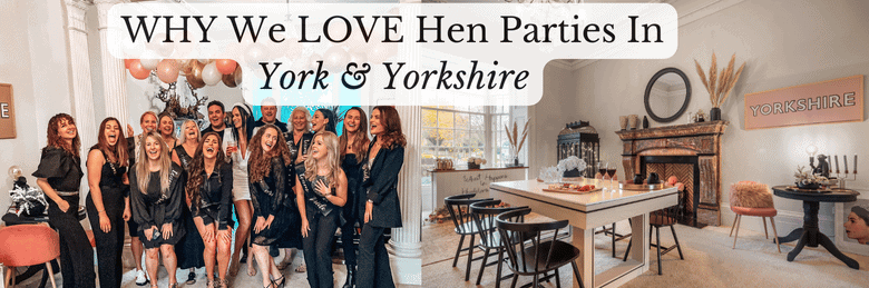 why we love yorkshire hen parties