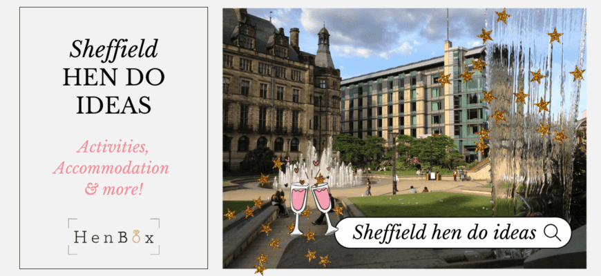 Sheffield HEN DO IDEAS
